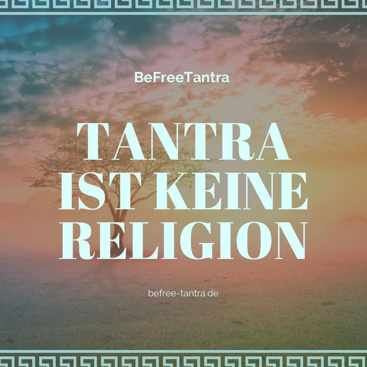 „Tantra ist keine Religion, denn eine Religion bedeutet im Wesent..... - Befree Tantra Shop