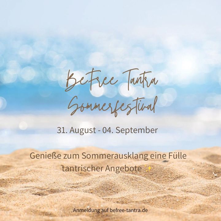 Zum Sommerausklang gibt es erneut ein BeFree Tantra Sommerfestiva..... - Befree Tantra Shop